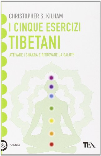 Cinq exercices tibétains.Activer les chakras et restaurer la santé