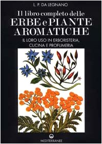 Un livre complet sur les herbes et les plantes aromatiques.Leur utilisation en phytothérapie, en cuisine et en parfumerie